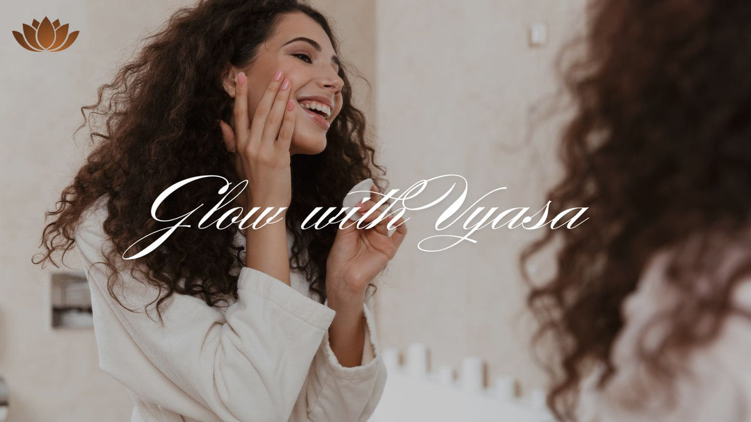 Finally, Skin That Listens: Your Journey to Glow with The Vyasa